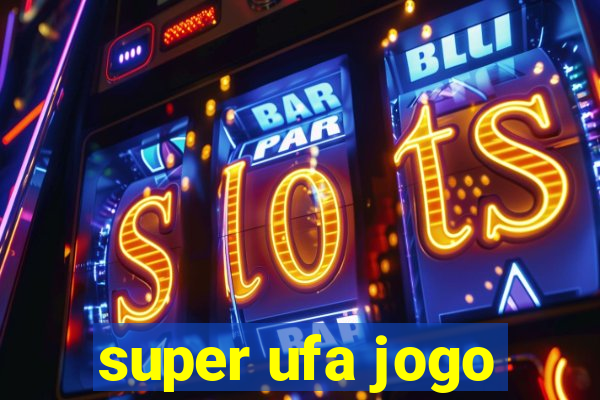 super ufa jogo